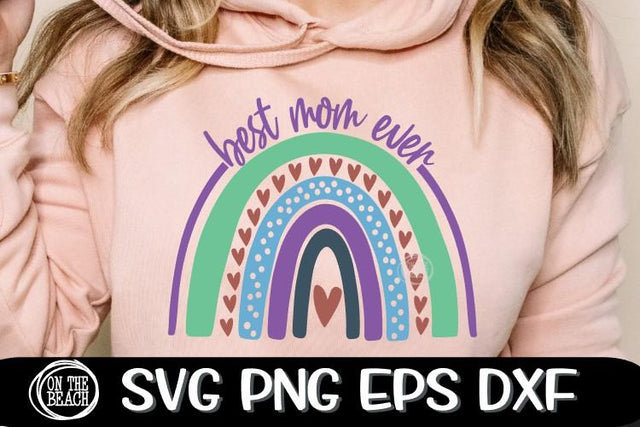 Best Mom Ever - Rainbow - Mother's Day SVG - DXF - EPS - PNG SVG On the Beach Boutique 