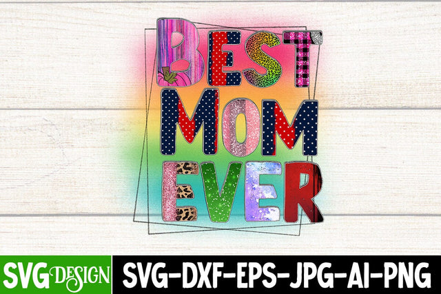 Best Mom Ever Sublimation Design, Best Mom Ever SVG Cut File, Best Mom Ever Sublimation Quotes , Mother's Day Sublimation Design, Happy Mother's Day Sublimation PNG Sublimation BlackCatsMedia 