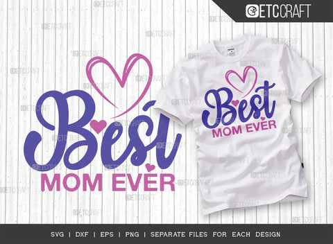 Best Mom Ever SVG Cut File | Best Mom Ever Bundle | Mother's Day Gift Svg | Happy Mother's Day svg | Mothers Quote Design | ETC T00010 SVG ETC Craft 