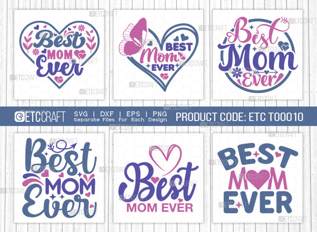 Best Mom Ever SVG Cut File | Best Mom Ever Bundle | Mother's Day Gift Svg | Happy Mother's Day svg | Mothers Quote Design | ETC T00010 SVG ETC Craft 