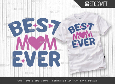 Best Mom Ever SVG Cut File | Best Mom Ever Bundle | Mother's Day Gift Svg | Happy Mother's Day svg | Mothers Quote Design | ETC T00010 SVG ETC Craft 