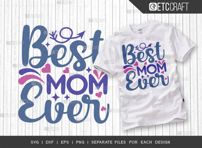 Best Mom Ever SVG Cut File | Mother's Day Svg | Mom Life Svg | Motherhood Svg | Mother's Day Quote Design | ETC T00010 SVG ETC Craft 