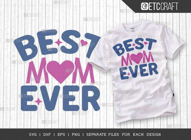 Best Mom Ever SVG Cut File | Mother's Day Svg | Mom Life Svg | Motherhood Svg | Mother's Day Quote Design | ETC T00010 SVG ETC Craft 