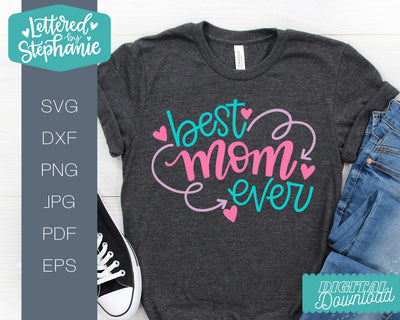 Best Mom Ever SVG, cute mother's day svg cut file SVG Lettered by Stephanie 