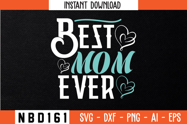 BEST MOM EVER Svg Design SVG Nbd161 