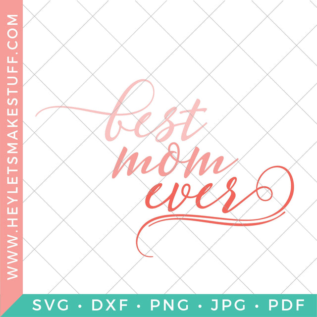 Best Mom Ever SVG Hey Let's Make Stuff 