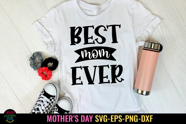 Best Mom Ever SVG I Mothers Day SVG I Mom Quotes SVG Files SVG Happy Printables Club 