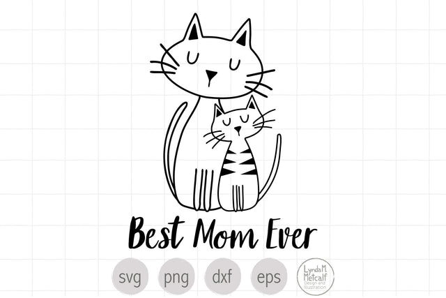 Best Mom Ever Svg, Mom Cat and Kitten svg SVG Lynda M Metcalf 