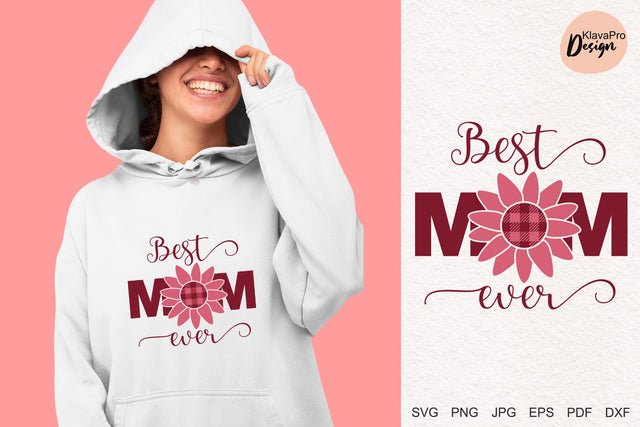 Best Mom Ever Svg, Mother's Day Svg, Mom Svg, Mom Life Svg. SVG Klava P 