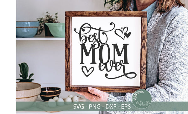 Best Mom Ever Svg File, Mom Svg, Mother's Day Svg