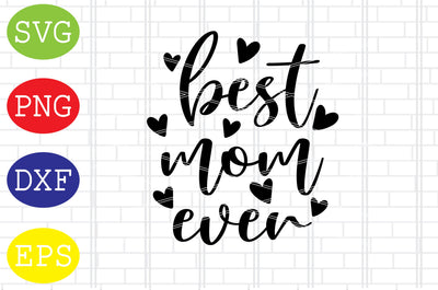 Best Mom Ever Svg, Mother's Day Svg, Png, Eps, Dxf Files SVG DigitalSvgFiles 