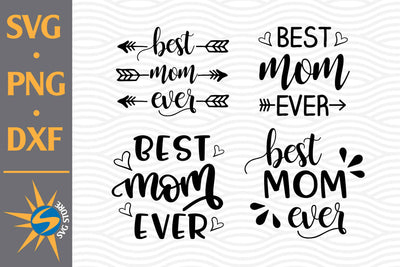 Best Mom Ever SVG, PNG, DXF Digital Files Include SVG SVGStoreShop 