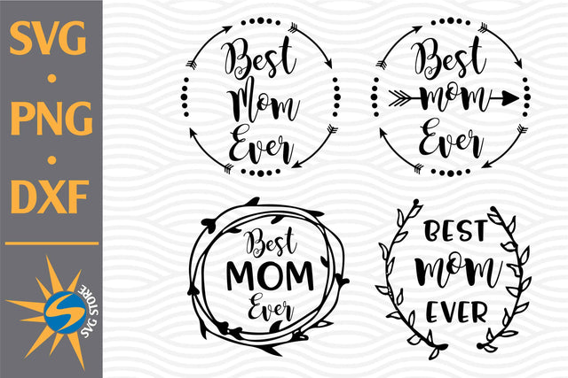 Best Mom Ever SVG, PNG, DXF Digital Files Include SVG SVGStoreShop 