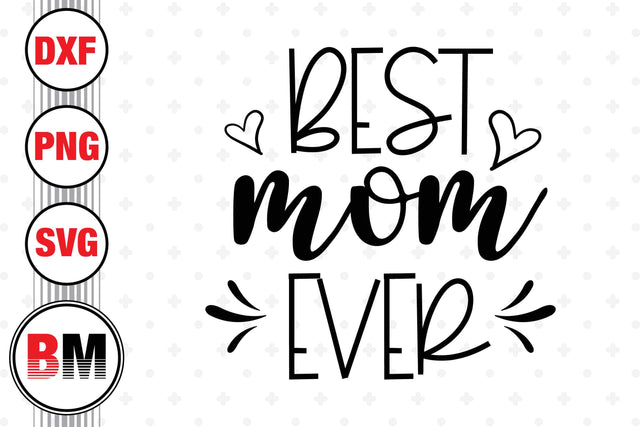 Best Mom Ever SVG, PNG, DXF Files SVG BMDesign 