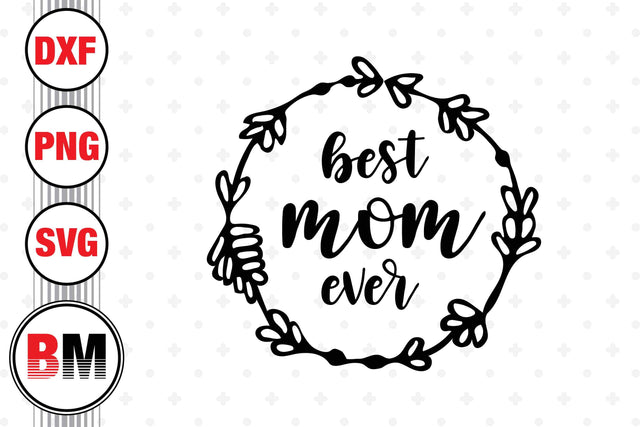 Best Mom Ever SVG, PNG, DXF Files SVG BMDesign 