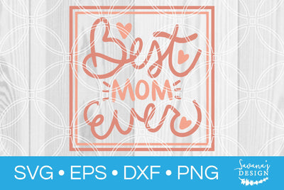 Best Mom Ever SVG SavanasDesign 