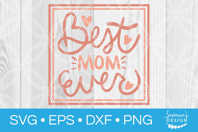 Best Mom Ever SVG SavanasDesign 