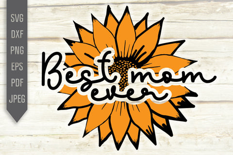Best Mom Ever Svg. Sunflower Svg. Floral Svg. Mother's Day Svg. Mom Svg. Mom Life Svg. Mother Dxf, eps, png, jpg pdf SVG Mint And Beer Creations 
