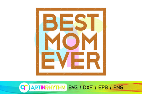 Best Mom ever svg SVG Artinrhythm shop 