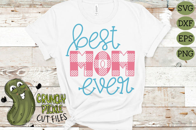 Best Mom Ever svg SVG Crunchy Pickle 
