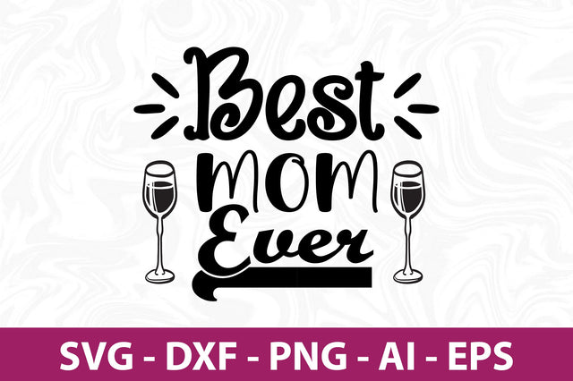 Best Mom Ever svg SVG orpitasn 