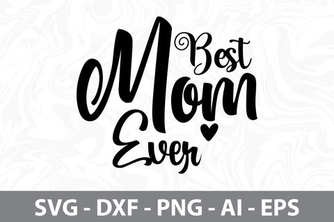 Best Mom Ever svg SVG orpitasn 
