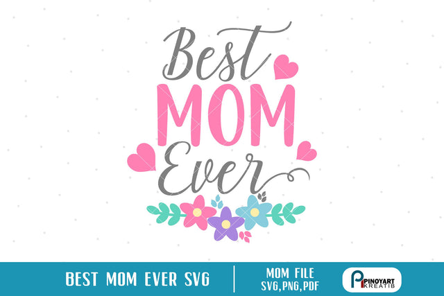 Best Mom Ever Svg SVG Pinoyart Kreatib 