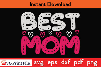 BEST MOM Funny Mothers Day Qoute T-shirt Design SVG PNG Cricut File SVG SVG Print File 