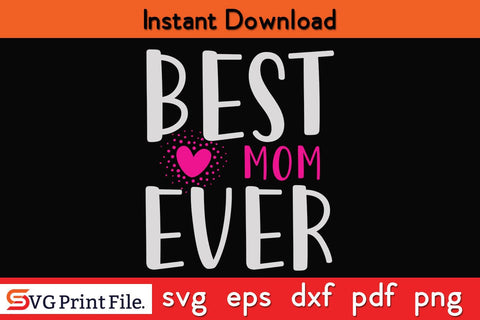 Best Mom Funny Mothers Day Qoute T-shirt Design SVG PNG Cricut File SVG SVG Print File 