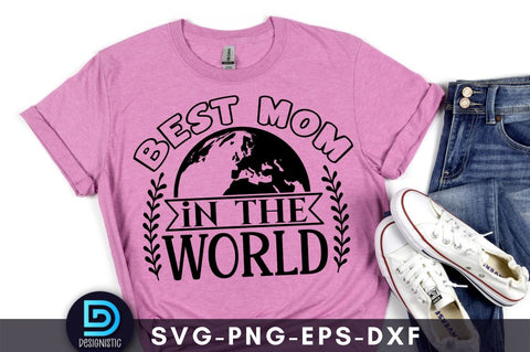 Best mom in the world, Mam SVG SVG DESIGNISTIC 