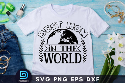 Best mom in the world, Mam SVG SVG DESIGNISTIC 