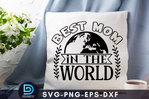 Best mom in the world, Mam SVG SVG DESIGNISTIC 