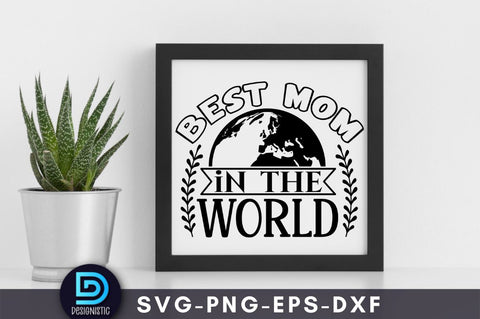 Best mom in the world, Mam SVG SVG DESIGNISTIC 
