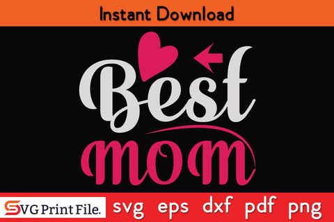 BEST MOM Mothers Day SVG PNG Cricut File SVG SVG Print File 