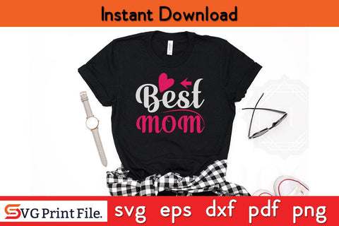 BEST MOM Mothers Day SVG PNG Cricut File SVG SVG Print File 