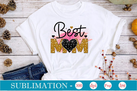 Best Mom Sublimation SVGs,Quotes and Sayings,Food & Drink,On Sale, Print & Cut Sublimation DesignPlante 503 