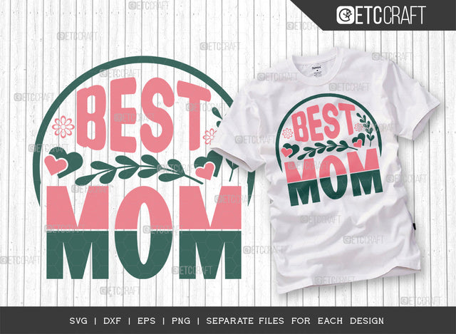 Best Mom SVG Cut File | Mom Svg | Mother's Day Svg | Mom Life Svg | Mama Svg | Dxf | Eps | Png | Tshirt Design SVG ETC Craft 
