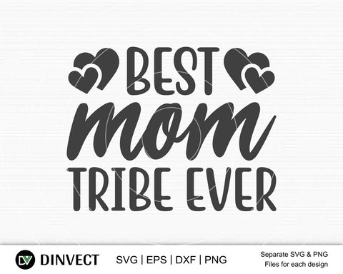 Best mom tribe ever SVG, Mom Svg, Mothers Day T-shirt Design, Happy Mothers Day SVG, Mother's Day Cricut Files, Mom Gift Cameo, Vinyl Designs, Iron On Decals, Cricut cut files, svg, eps, dxf, png SVG Dinvect 