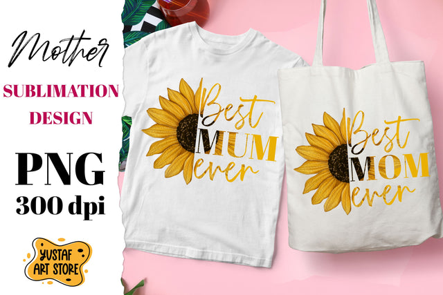 Best Mom/Mum ever. Sunflower sublimation design. Mothers day Sublimation Yustaf Art Store 