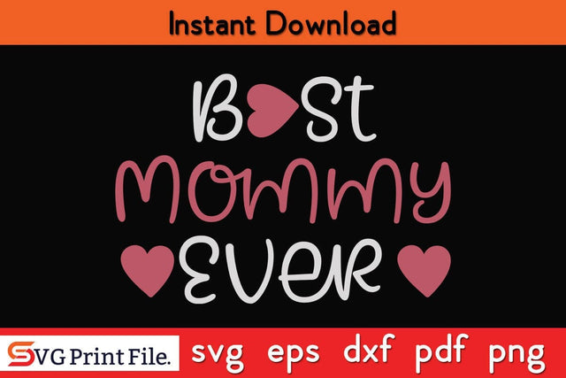 BEST MOMMY EVER Mothers Day SVG PNG Cricut File SVG SVG Print File 