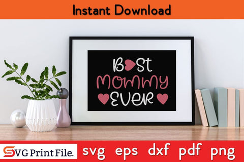 BEST MOMMY EVER Mothers Day SVG PNG Cricut File SVG SVG Print File 
