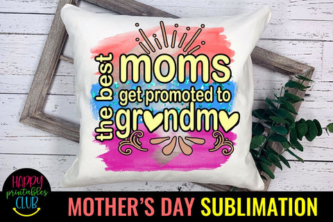 Best Moms Get Promoted to Grandma -Mothers Day Sublimation Sublimation Happy Printables Club 