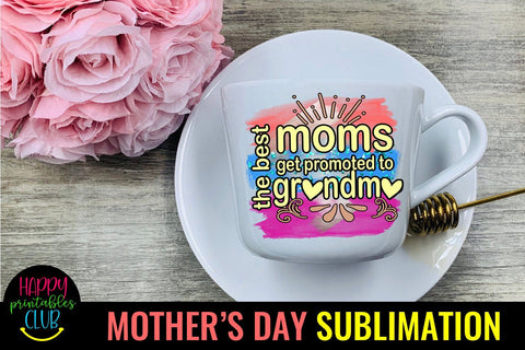 Best Moms Get Promoted to Grandma -Mothers Day Sublimation Sublimation Happy Printables Club 
