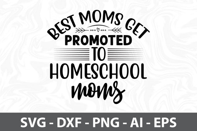 Best moms get promoted to homeschool moms svg SVG orpitasn 