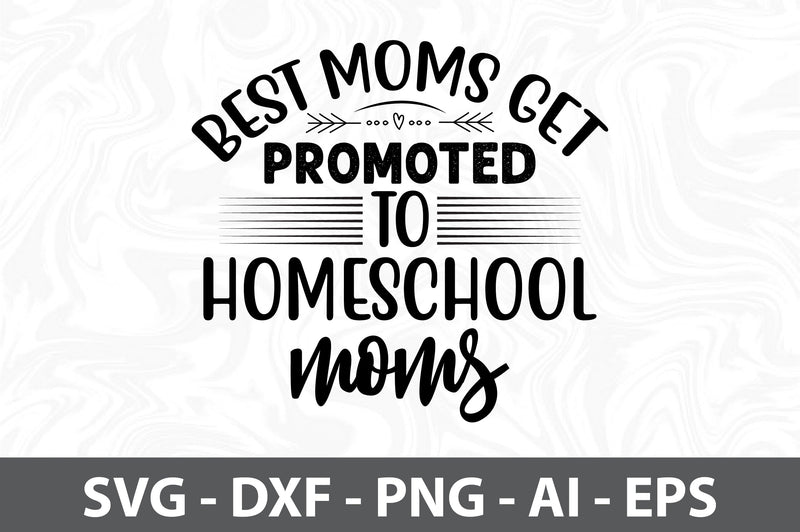 Best moms get promoted to homeschool moms svg SVG orpitasn 