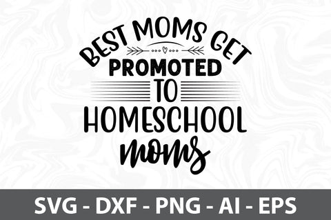 Best moms get promoted to homeschool moms svg SVG orpitasn 