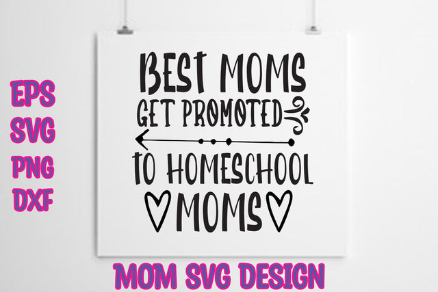 Best moms get promoted to homeschool moms SVG thesvgfactory 