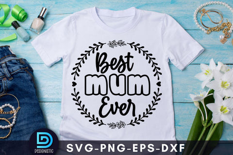 Best mum ever, Mam SVG SVG DESIGNISTIC 