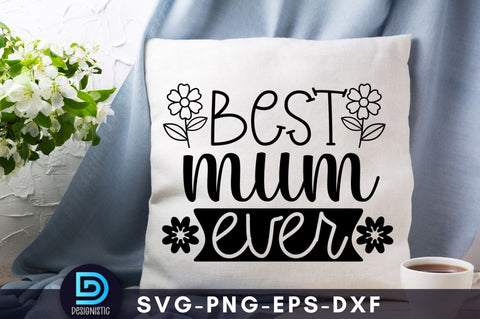Best mum ever, Mam SVG SVG DESIGNISTIC 
