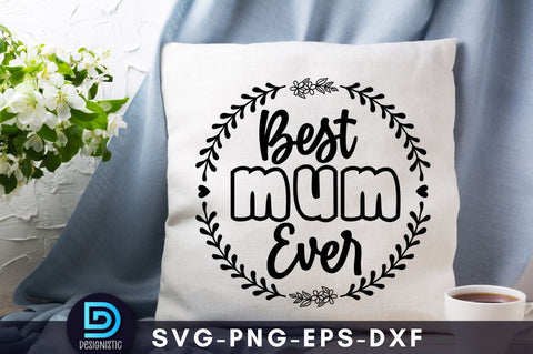 Best mum ever, Mam SVG SVG DESIGNISTIC 